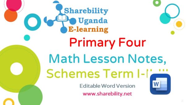PRIMARY FOUR MATHS LESSON NOTES , SCHEMES TERM I, II, III